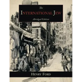 The International Jew: The World's Foremost Problem-Abridged Edition