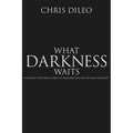 What Darkness Waits