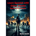 Learn Spanish with Crime Stories: Spanish B1 Reader