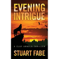 Evening Intrigue: A Clay Arnold Thriller