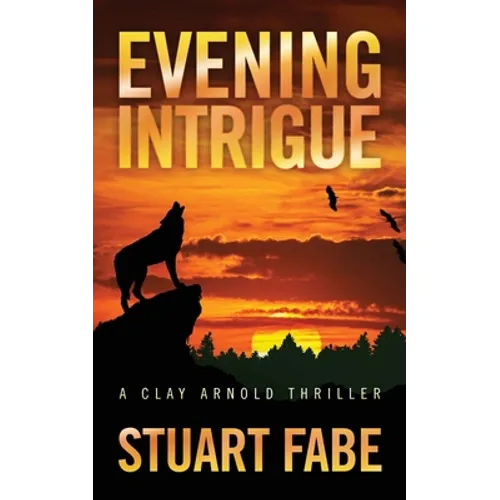 Evening Intrigue: A Clay Arnold Thriller