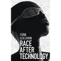 Race After Technology: Abolitionist Tools for the New Jim Code