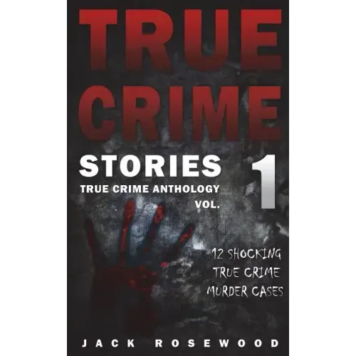 True Crime Stories: 12 Shocking True Crime Murder Cases