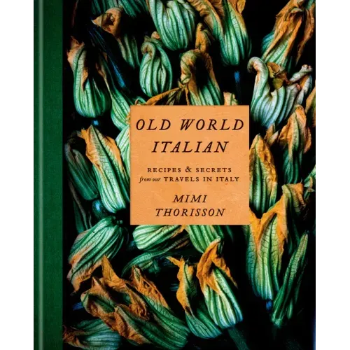 Old World Italian: Recipes and Secrets from Our Travels in Italy: A Cookbook