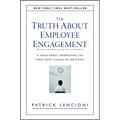 The Truth about Employee Engagement: A Fable about Addressing the Three Root Causes of Job Misery