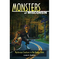 Monsters of Wisconsin: Mysterious Creatures in the Badger State