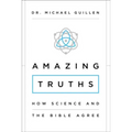 Amazing Truths: How Science and the Bible Agree