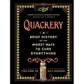 Quackery: A Brief History of the Worst Ways to Cure Everything