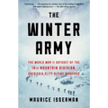 The Winter Army: The World War II Odyssey of the 10th Mountain Division, America's Elite Alpine Warriors