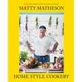 Matty Matheson: Home Style Cookery