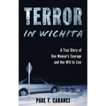 Terror in Wichita: A True Story of One Woman's Courage and Her Will to Live