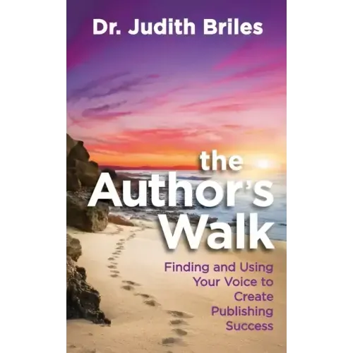 The Author's Walk- Finding and Using Your Voice to Create Publishing Success