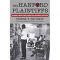 The Hanford Plaintiffs: Voices from the Fight for Atomic Justice