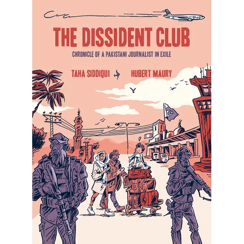 The Dissident Club: Chronicle of a Pakistani Journalist in Exile