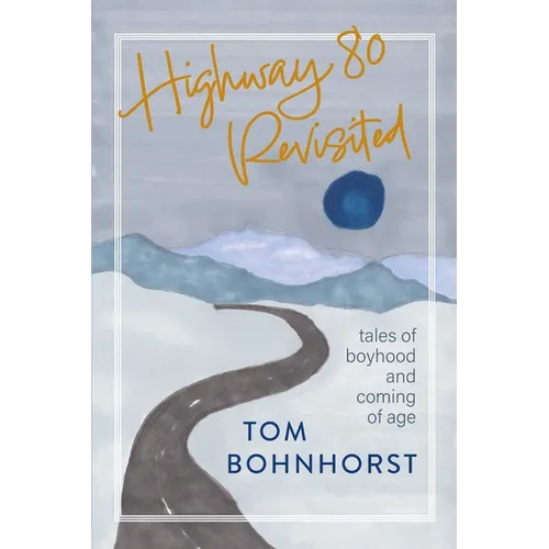 Highway 80 Revisited: Tales of Boyhood and Coming of Age