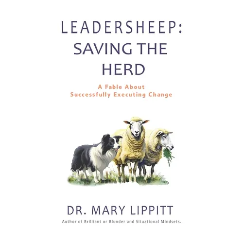 Leadersheep: A Fable About Successfully Executing Change