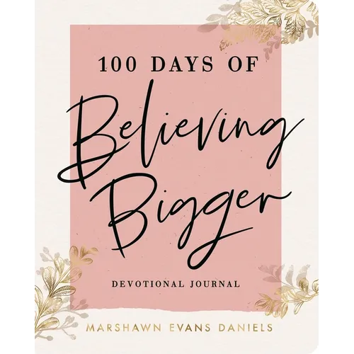 100 Days of Believing Bigger