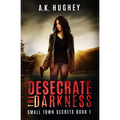 Desecrate the Darkness: A Vigilante Romantic Crime Thriller