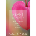 Heart Minded: How to Hold Yourself and Others in Love