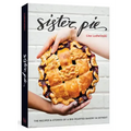 Sister Pie: The Recipes and Stories of a Big-Hearted Bakery in Detroit [A Baking Book]