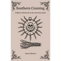 Southern Cunning: Folkloric Witchcraft in the American South