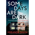 Some Days Are Dark: A completely gripping suspense thriller with a breathtaking twist