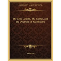 The Zend-Avesta, The Gathas, and the Doctrine of Zarathustra