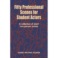 Fifty Professional Scenes for Student Actors