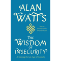 The Wisdom of Insecurity: A Message for an Age of Anxiety