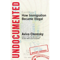 Undocumented: How Immigration Became Illegal