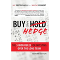 Buy and Hedge: The 5 Iron Rules for Investing Over the Long Term