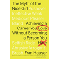 The Myth of the Nice Girl: Achieving a Career You Love Without Becoming a Person You Hate