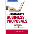 The Persuasive Business Proposals: Writing to Win More Customers, Clients, and Contracts
