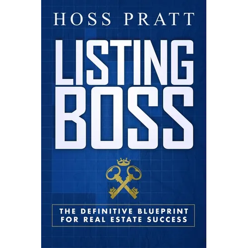 Listing Boss: The Definitive Blueprint for Real Estate Success