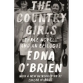 The Country Girls: Three Novels and an Epilogue: (The Country Girl; The Lonely Girl; Girls in Their Married Bliss; Epilogue)