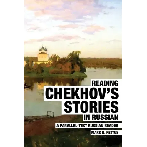 Reading Chekhov's Stories in Russian: A Parallel-Text Russian Reader