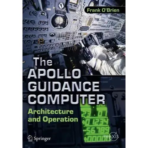 The Apollo Guidance Computer: Architecture and Operation