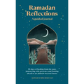 Ramadan Reflections: A Guided Journal: 30 Days of Healing from Your Past, Being Present and Looking Ahead to an Akhirah-Focused Future
