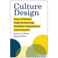 Culture Design: How to Build a High-Performing, Resilient Organization with Purpose
