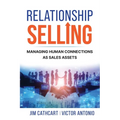Relationship Selling: Managing Human Connections as Sales Assets