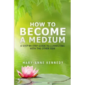 How to Become a Medium: A Step-By-Step Guide to Connecting with the Other Side