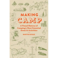 Making Camp: A Visual History of Camping's Most Essential Items and Activities
