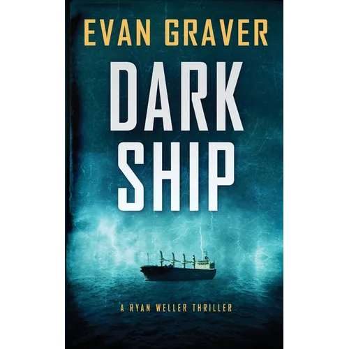 Dark Ship: A Ryan Weller Thriller Book 2: A