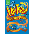 Epic Factopia!: Follow the Trail of 400 Extreme Facts