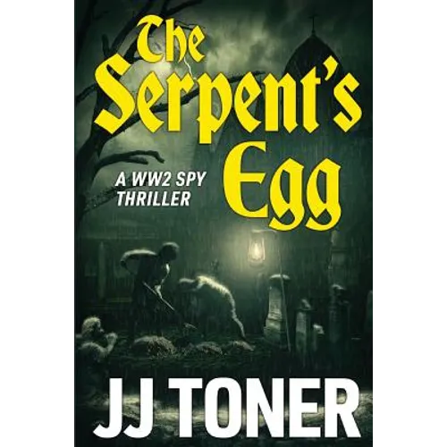 The Serpent's Egg: A WW2 spy story