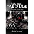 Ghost Story True or False: A book from a real ghost hunter