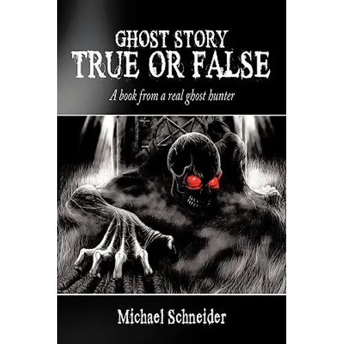 Ghost Story True or False: A book from a real ghost hunter
