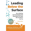 Leading Below the Surface: How to Build Real (and Psychologically Safe) Relationships with People Who Are Different from You