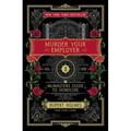 Murder Your Employer: The McMasters Guide to Homicide