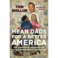 Mean Dads for a Better America: The Generous Rewards of an Old-Fashioned Childhood